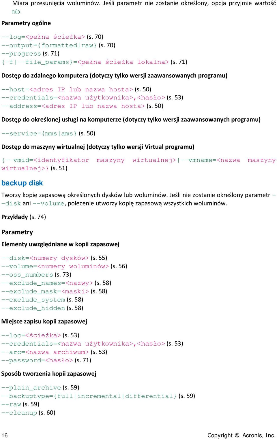 50) Dostęp do maszyny wirtualnej (dotyczy tylko wersji Virtual programu) {--vmid=<identyfikator maszyny wirtualnej> --vmname=<nazwa maszyny wirtualnej>} (s.
