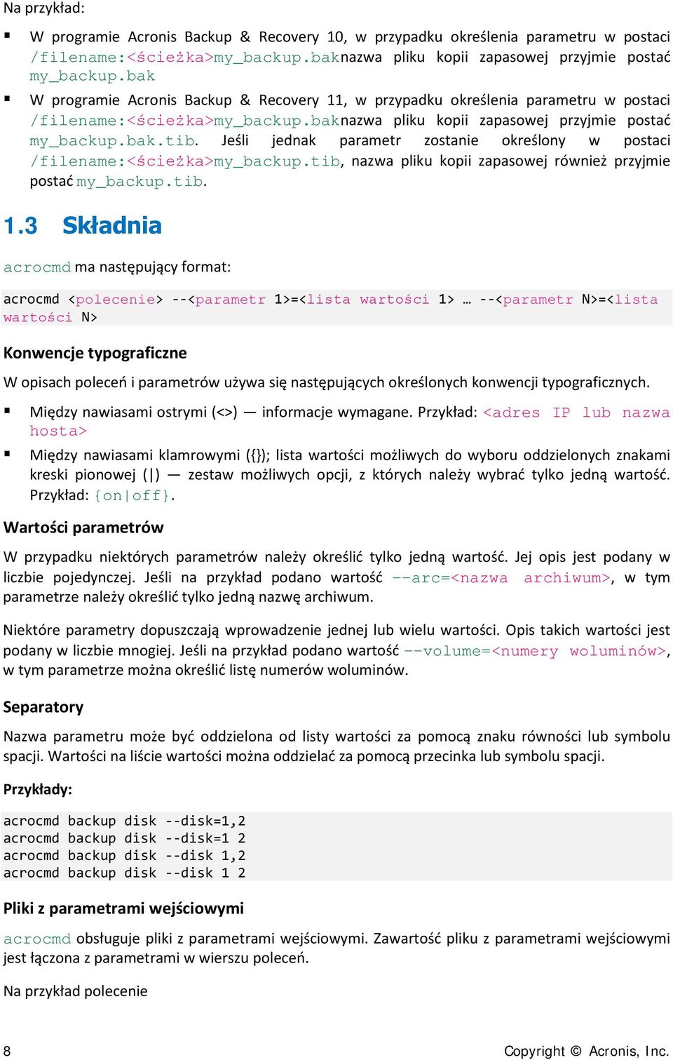 Jeśli jednak parametr zostanie określony w postaci /filename:<ścieżka>my_backup.tib, nazwa pliku kopii zapasowej również przyjmie postać my_backup.tib. 1.