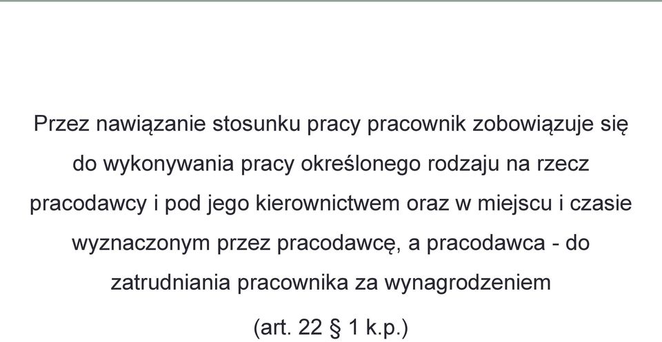 kierownictwem oraz w miejscu i czasie wyznaczonym przez pracodawcę,