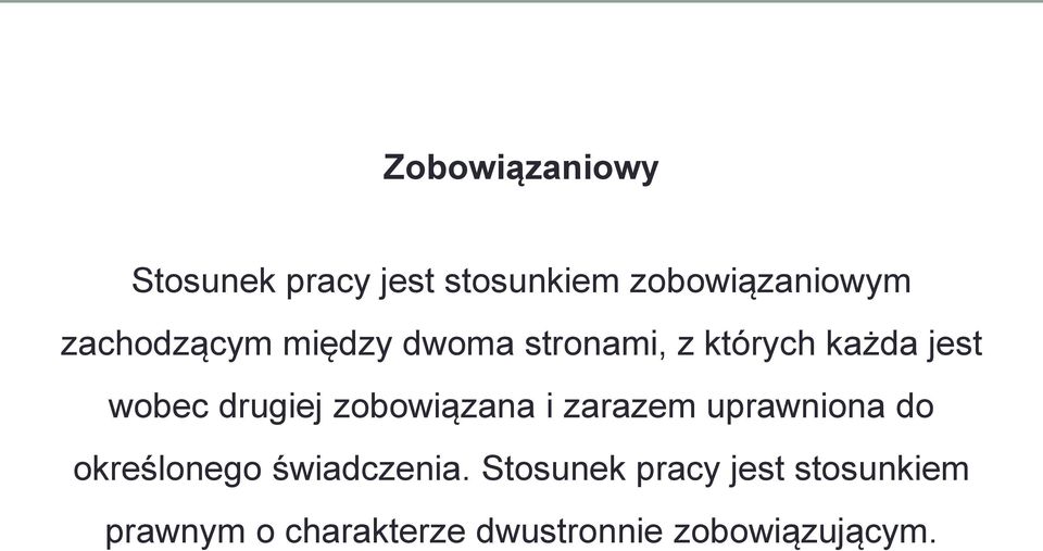 drugiej zobowiązana i zarazem uprawniona do określonego świadczenia.