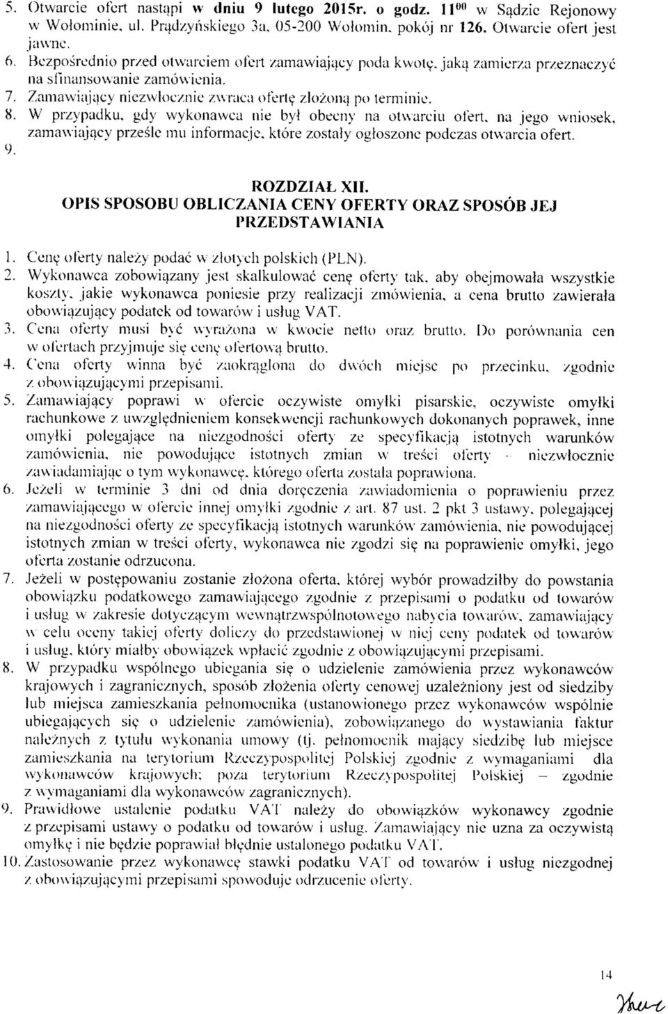 gdy wykonawca nie byl obecny na otwarciu ofert. na jego wniosek, zamawiajacy przesle mu informacje. ktore zostaly ogtoszonc podczas otvvarcia ofert. 9. ROZDZIAL XII.