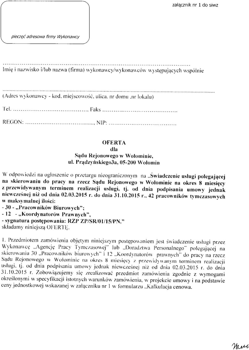 .swiadczcnie uslugi polegajqcej na skierowaniu do pracy na r/ecz Sqdu Rejonowego w Wolominic na okres 8 miesifcy / przcwidywanym terminem realixacji ustugi, tj.