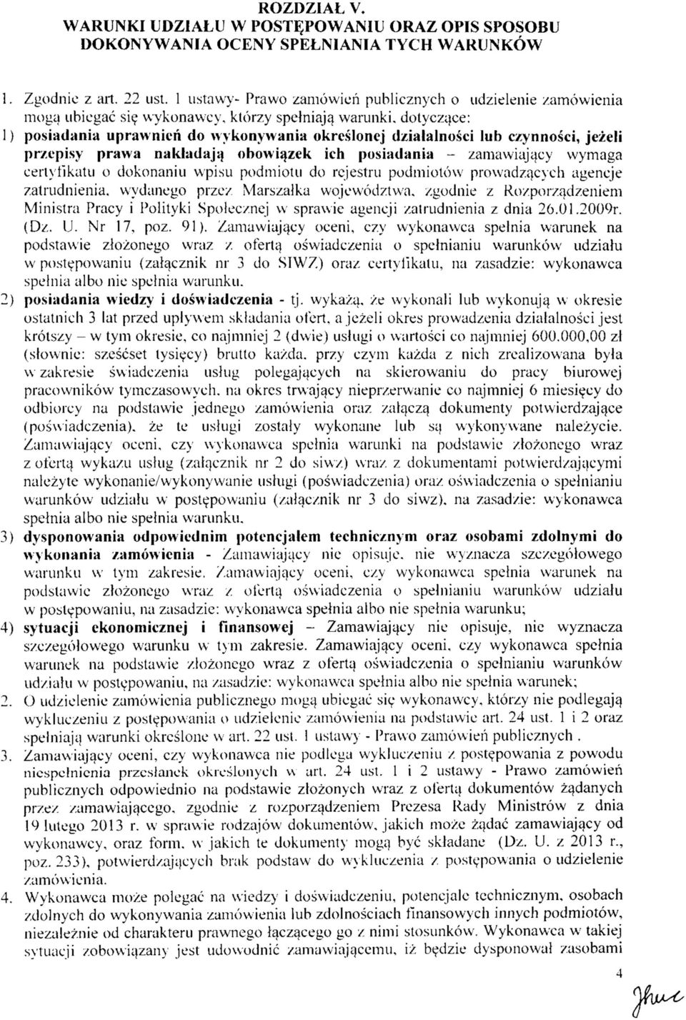 dotyczace: 1} posiadania uprawnieri do \\ykonywania okreslonej dzialalnosci lub c/ynnosci, jezeli przepisy prawa nakladajij obowiazek ich posiadania - zamawiajqcy wymaga eerlyfikatu o dokonaniu wpisu