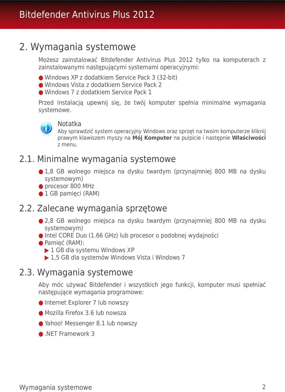 Aby sprawdzić system operacyjny Windows oraz sprzęt na twoim komputerze kliknij prawym klawiszem myszy na Mój Komputer na pulpicie i następnie Właściwości z menu. 2.1.