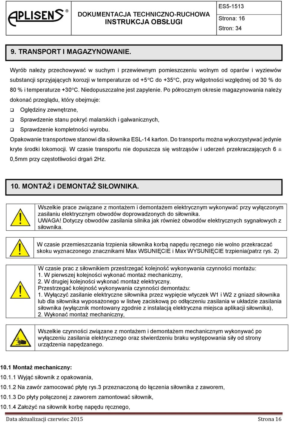 i temperaturze +30 C. Niedopuszczalne jest zapylenie.