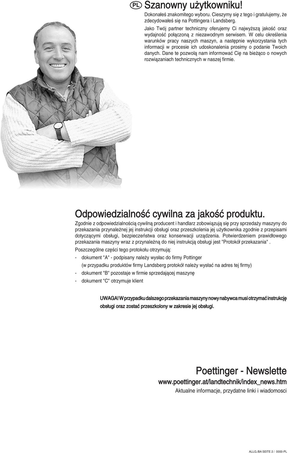 W celu okreúlenia warunkûw pracy naszych maszyn, a nastípnie wykorzystania tych informacji w procesie ich udoskonalenia prosimy o podanie Twoich danych.