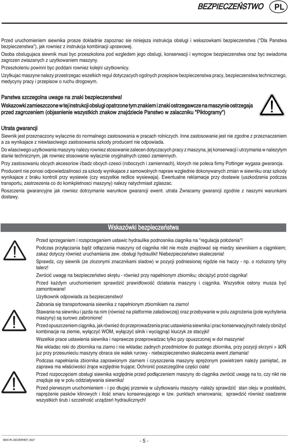 Przeszkoleniu powinni byc poddani rowniez kolejni uzytkownicy.