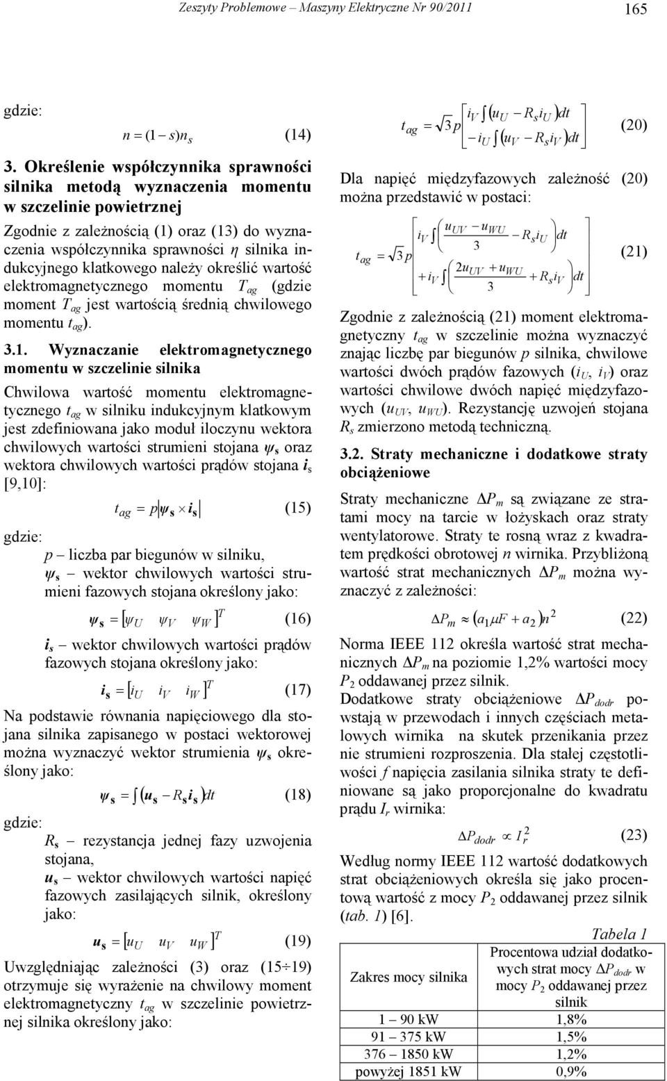klatkowego naleŝy określić wartość elektroagnetycznego oentu T ag (gdzie oent T ag jest wartością średnią chwilowego oentu t ag ). 3.1.