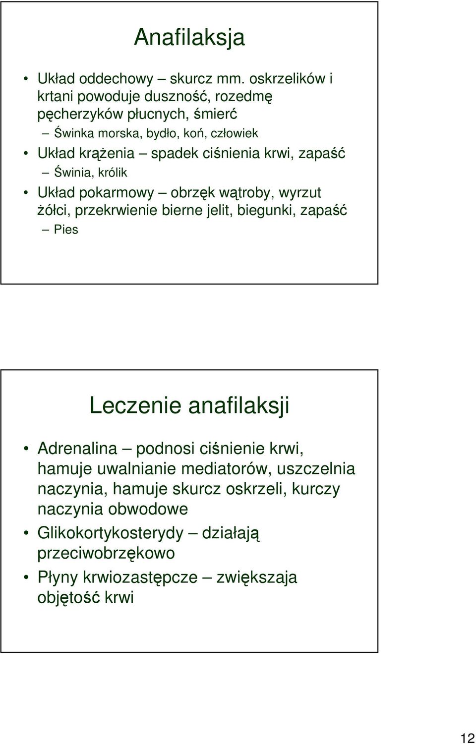 ciśnienia krwi, zapaść Świnia, królik Układ pokarmowy obrzęk wątroby, wyrzut żółci, przekrwienie bierne jelit, biegunki, zapaść Pies