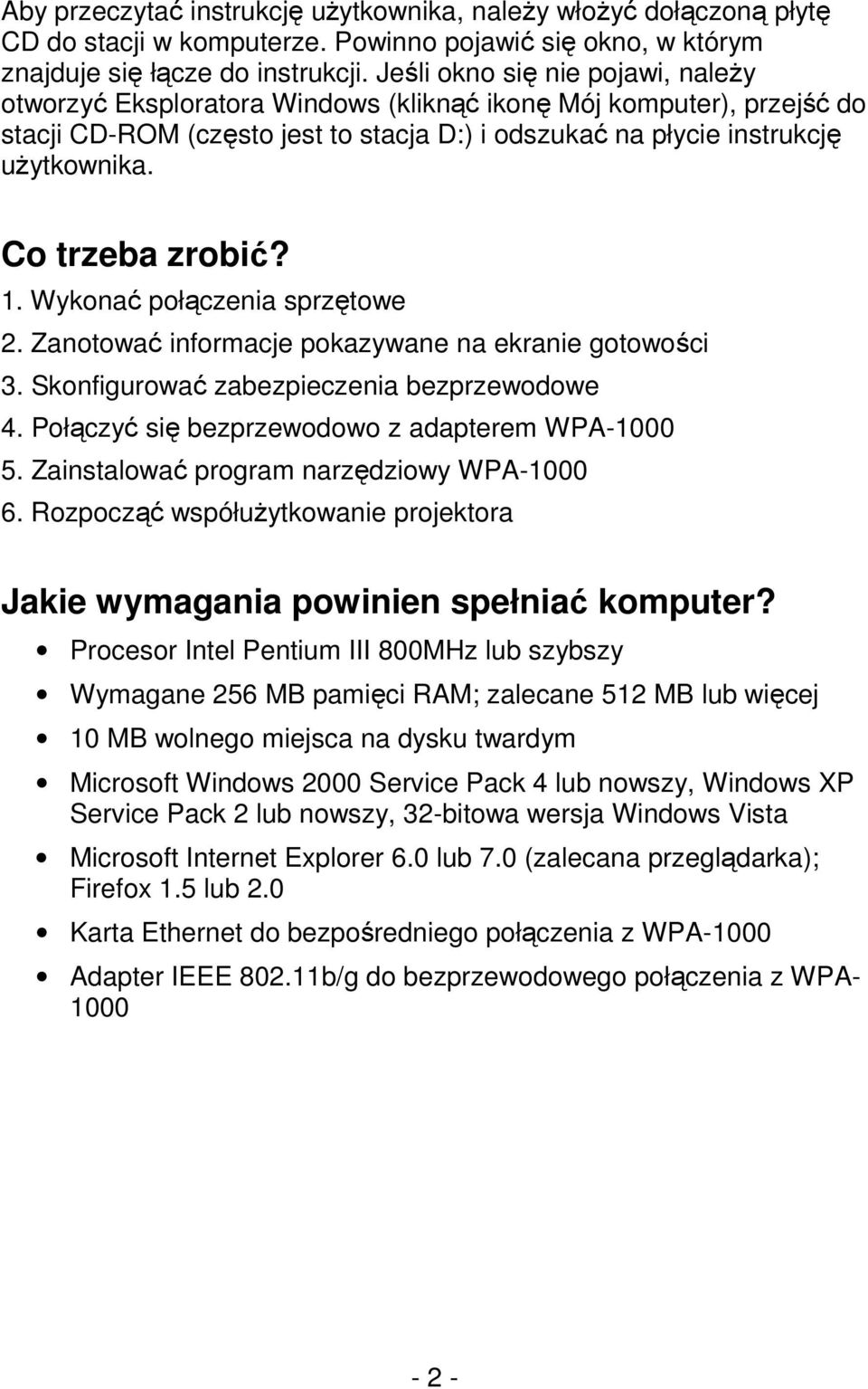 Co trzeba zrobić? 1. Wykonać połączenia sprzętowe 2. Zanotować informacje pokazywane na ekranie gotowości 3. Skonfigurować zabezpieczenia bezprzewodowe 4.