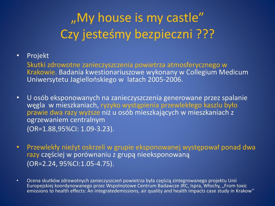 U osób eksponowanych na zanieczyszczenia generowane przez spalanie węgla w mieszkaniach, ryzyko wystąpienia przewlekłego kaszlu było prawie dwa razy wyższe niż u osób mieszkających w mieszkaniach z