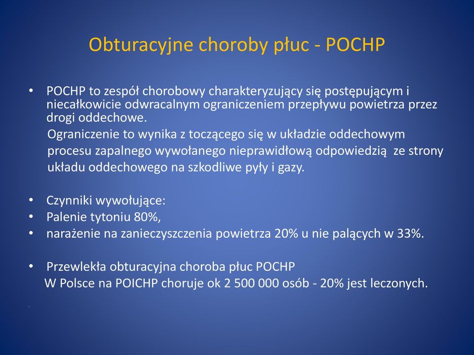 Ograniczenie to wynika z toczącego się w układzie oddechowym procesu zapalnego wywołanego nieprawidłową odpowiedzią ze strony układu
