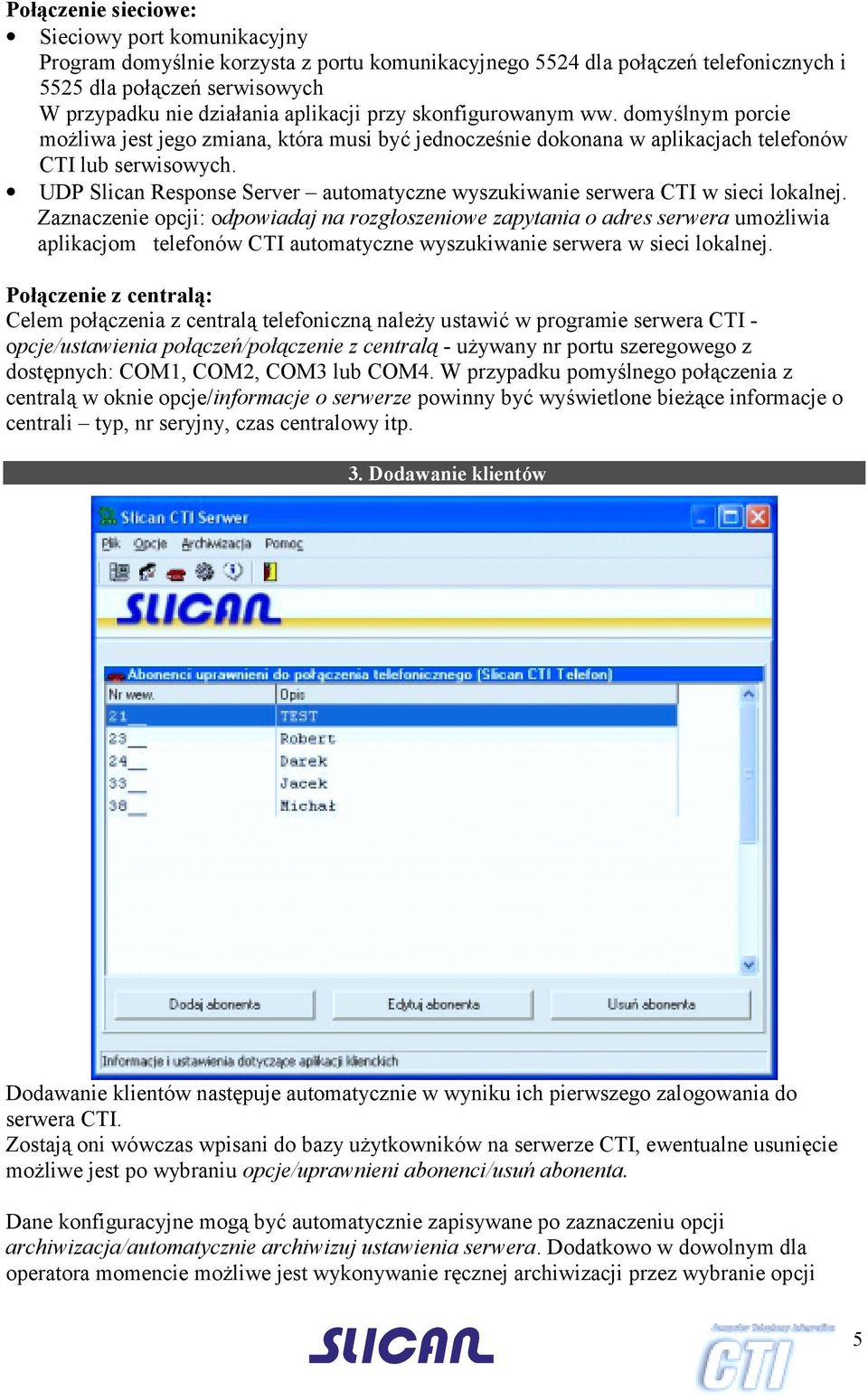UDP Slican Response Server automatyczne wyszukiwanie serwera CTI w sieci lokalnej.