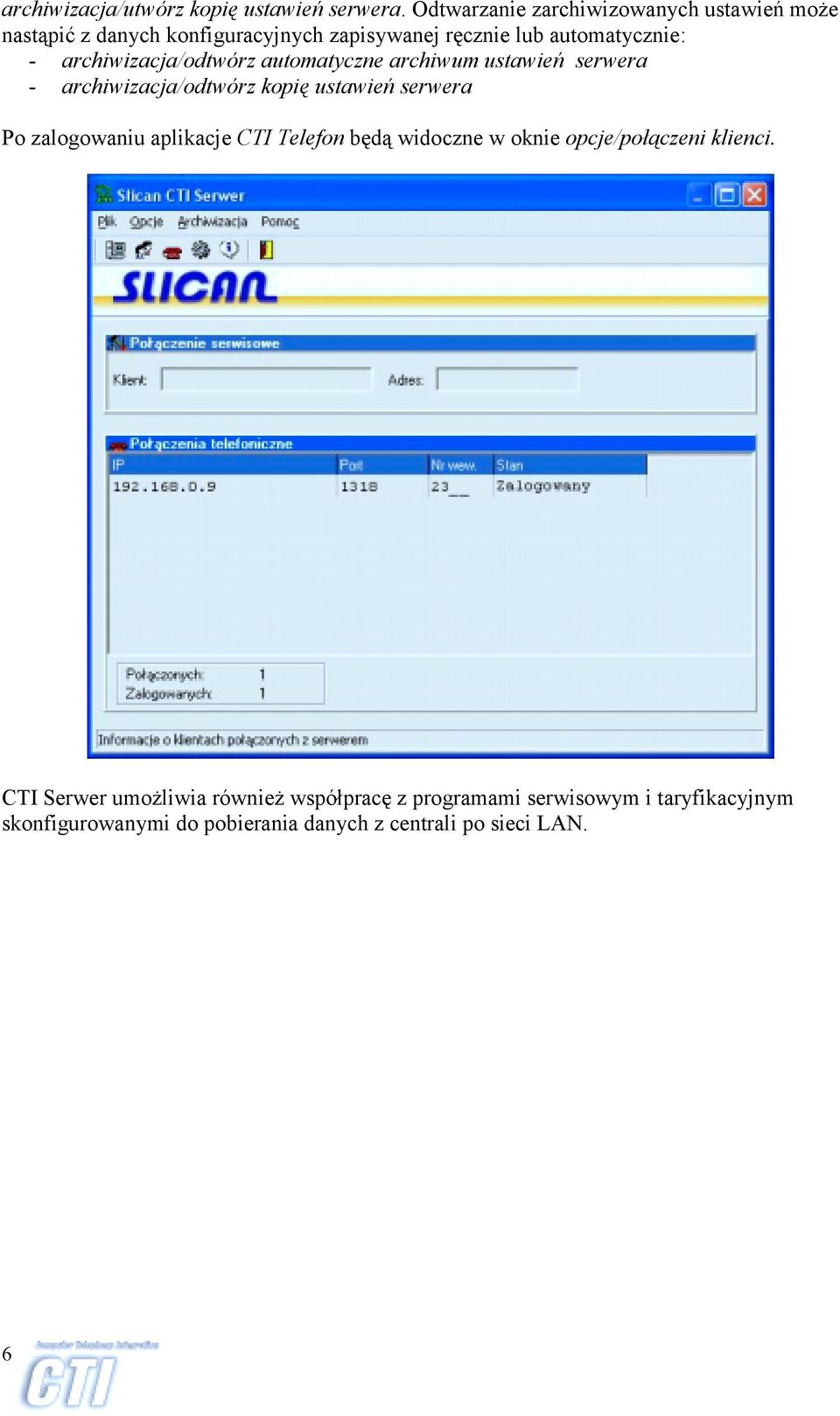 archiwizacja/odtwórz automatyczne archiwum ustawień serwera - archiwizacja/odtwórz kopię ustawień serwera Po zalogowaniu