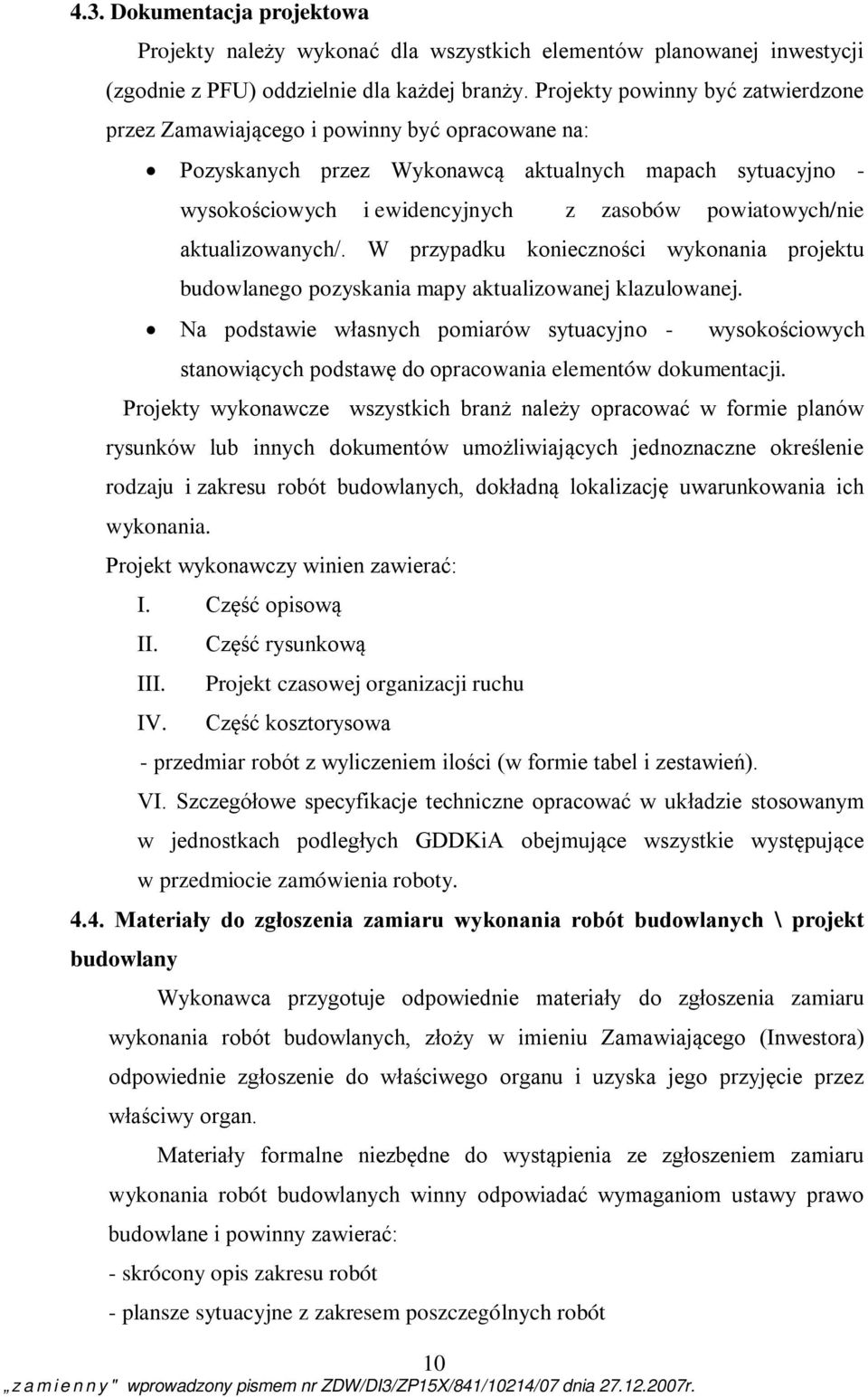 aktualizowanych/. W przypadku konieczności wykonania projektu budowlanego pozyskania mapy aktualizowanej klazulowanej.