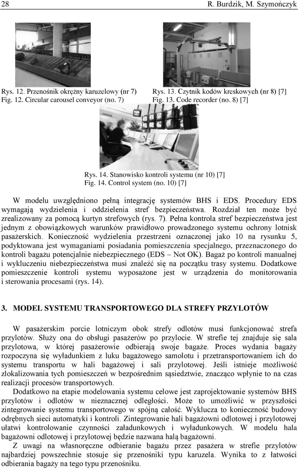 Procedury EDS wymagają wydzielenia i oddzielenia stref bezpieczeństwa. Rozdział ten może być zrealizowany za pomocą kurtyn strefowych (rys. 7).
