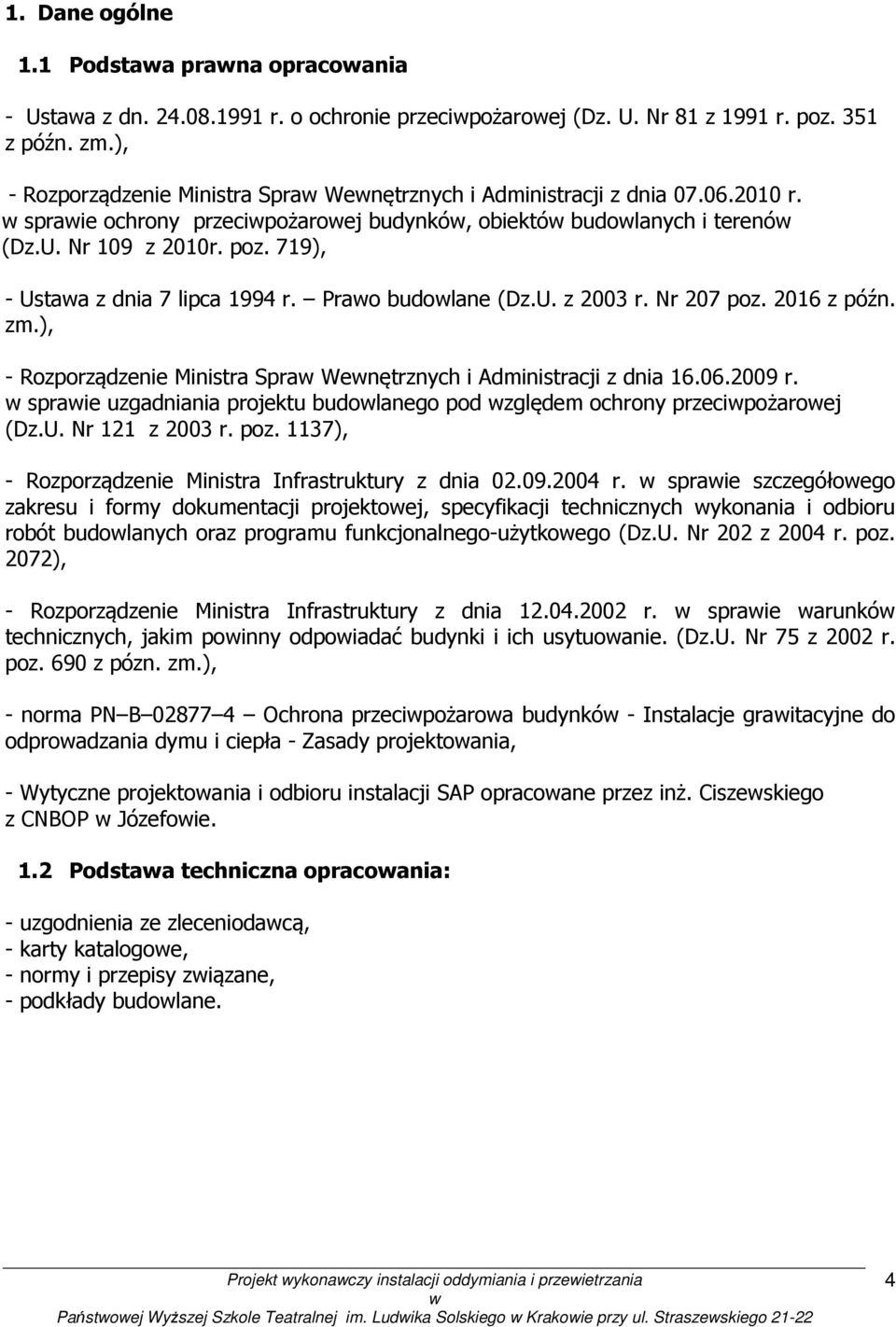 719), - Ustaa z dnia 7 lipca 1994 r. Prao budolane (Dz.U. z 2003 r. Nr 207 poz. 2016 z późn. zm.), - Rozporządzenie Ministra Spra Wenętrznych i Administracji z dnia 16.06.2009 r.