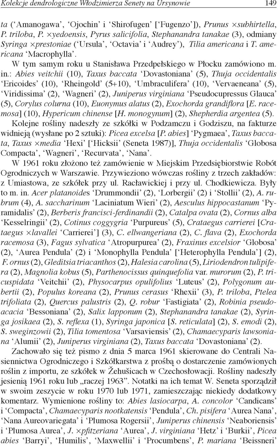 W tym samym roku u Stanisława Przedpełskiego w Płocku zamówiono m. in.