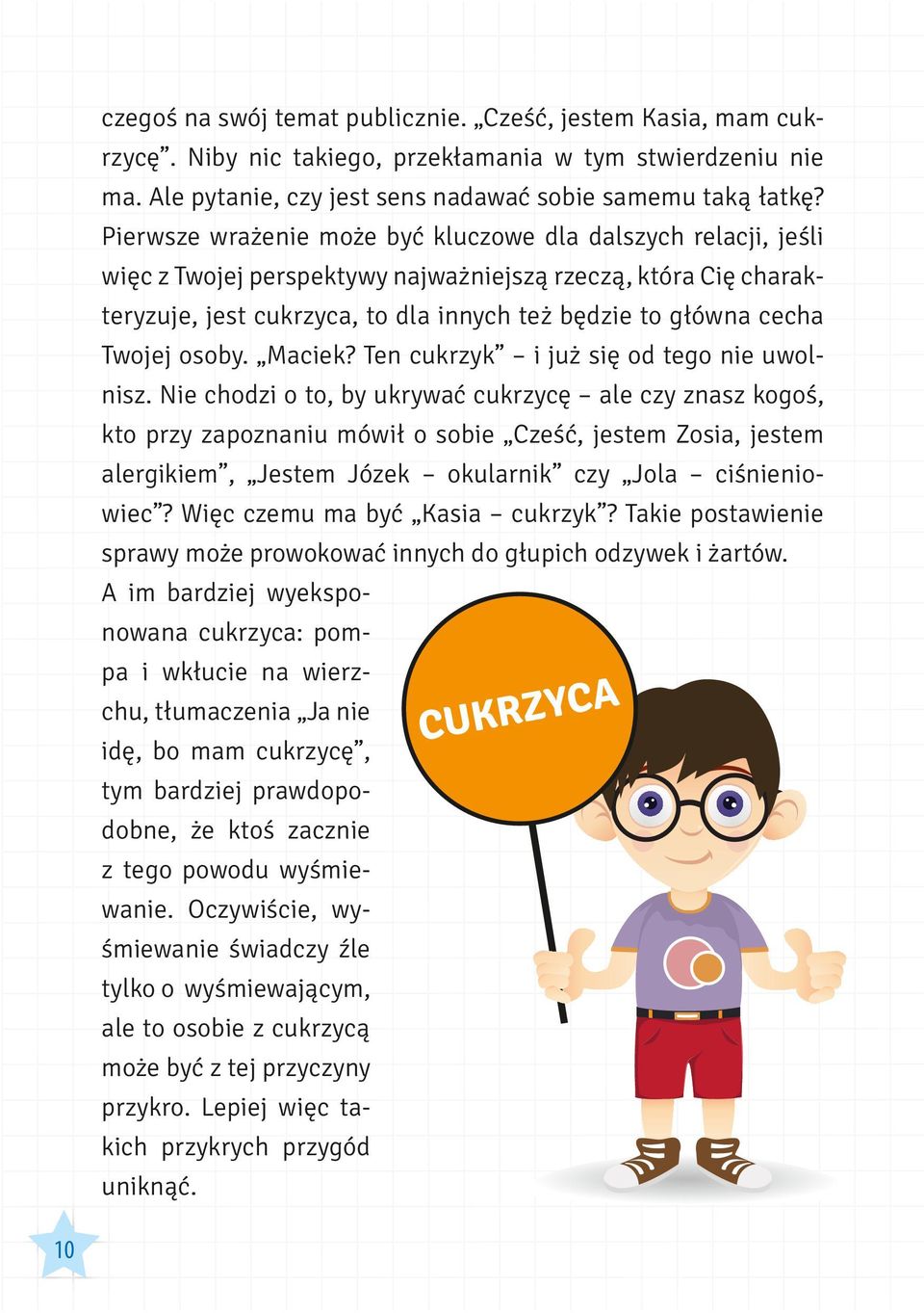 Twojej osoby. Maciek? Ten cukrzyk i już się od tego nie uwolnisz.