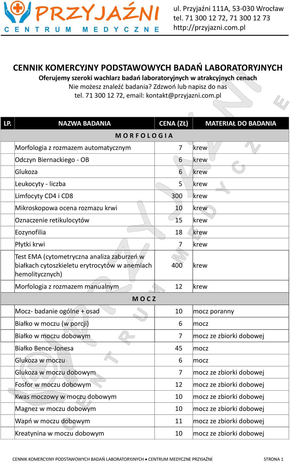 pl M O R F O L O G I A Morfologia z rozmazem automatycznym 7 krew Odczyn Biernackiego - OB 6 krew Glukoza 6 krew Leukocyty - liczba 5 krew Limfocyty CD4 i CD8 300 krew Mikroskopowa ocena rozmazu krwi