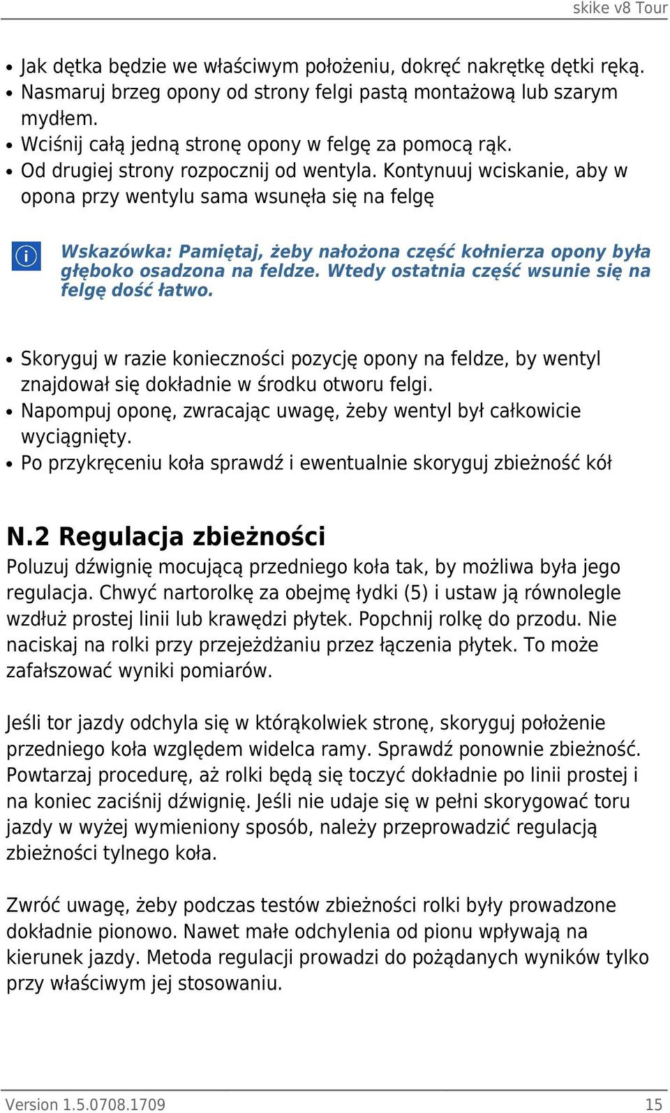 Kontynuuj wciskanie, aby w opona przy wentylu sama wsunęła się na felgę Wskazówka: Pamiętaj, żeby nałożona część kołnierza opony była głęboko osadzona na feldze.