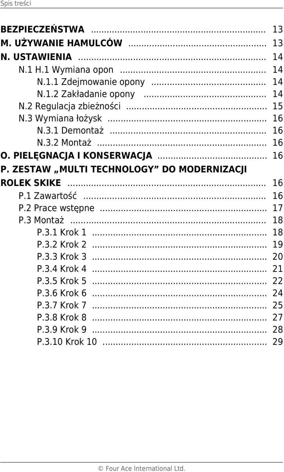 .. P.2 Prace wstępne... P.3 Montaż... P.3.1 Krok 1... P.3.2 Krok 2... P.3.3 Krok 3... P.3.4 Krok 4... P.3.5 Krok 5... P.3.6 Krok 6... P.3.7 Krok 7... P.3.8 Krok 8.