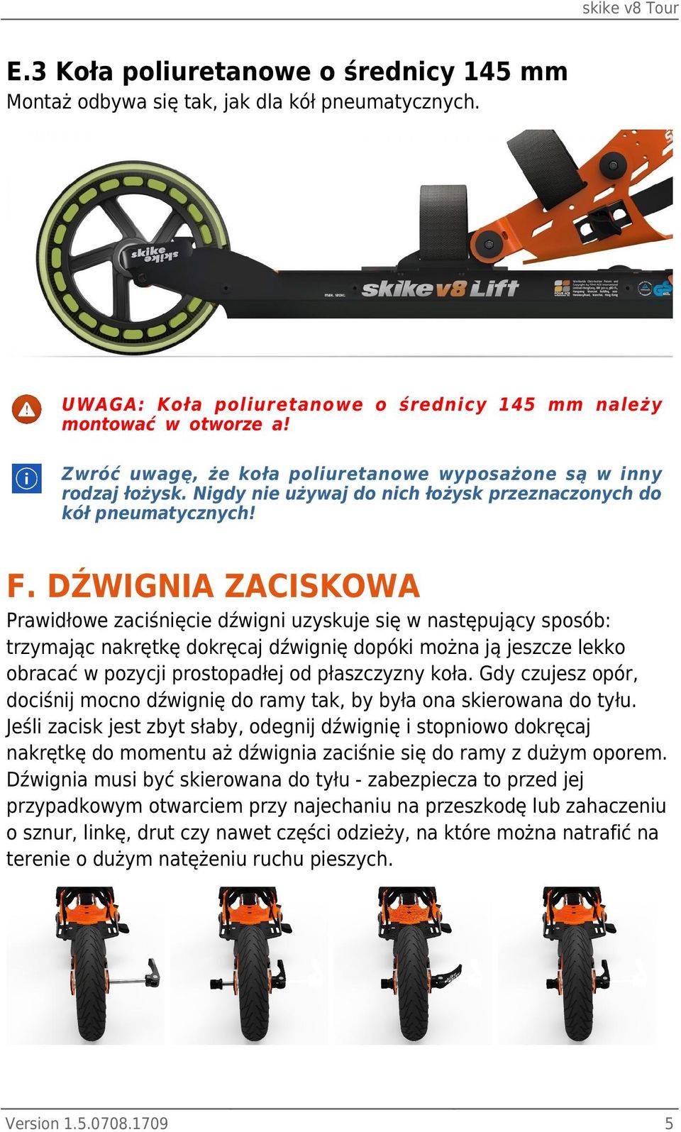 DŹWIGNIA ZACISKOWA Prawidłowe zaciśnięcie dźwigni uzyskuje się w następujący sposób: trzymając nakrętkę dokręcaj dźwignię dopóki można ją jeszcze lekko obracać w pozycji prostopadłej od płaszczyzny