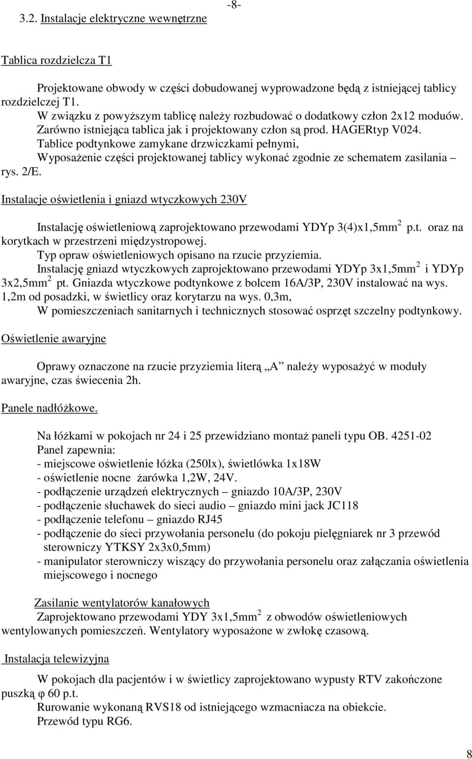 Tablice podtynkowe zamykane drzwiczkami pełnymi, WyposaŜenie części projektowanej tablicy wykonać zgodnie ze schematem zasilania rys. /E.