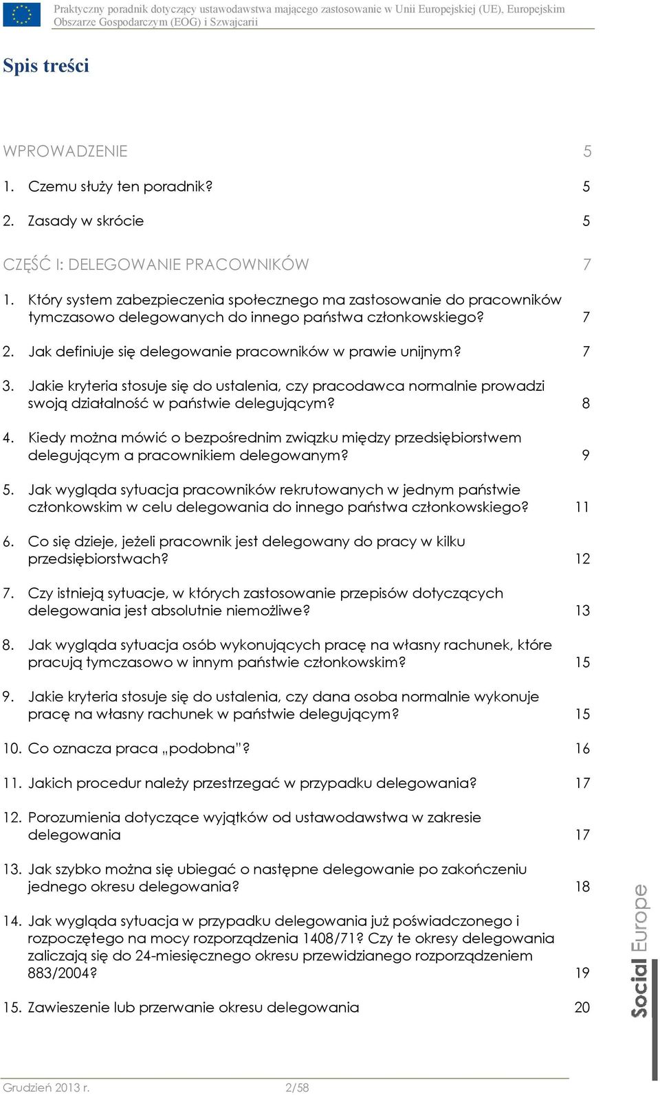 Jakie kryteria stosuje się do ustalenia, czy pracodawca normalnie prowadzi swoją działalność w państwie delegującym? 8 4.