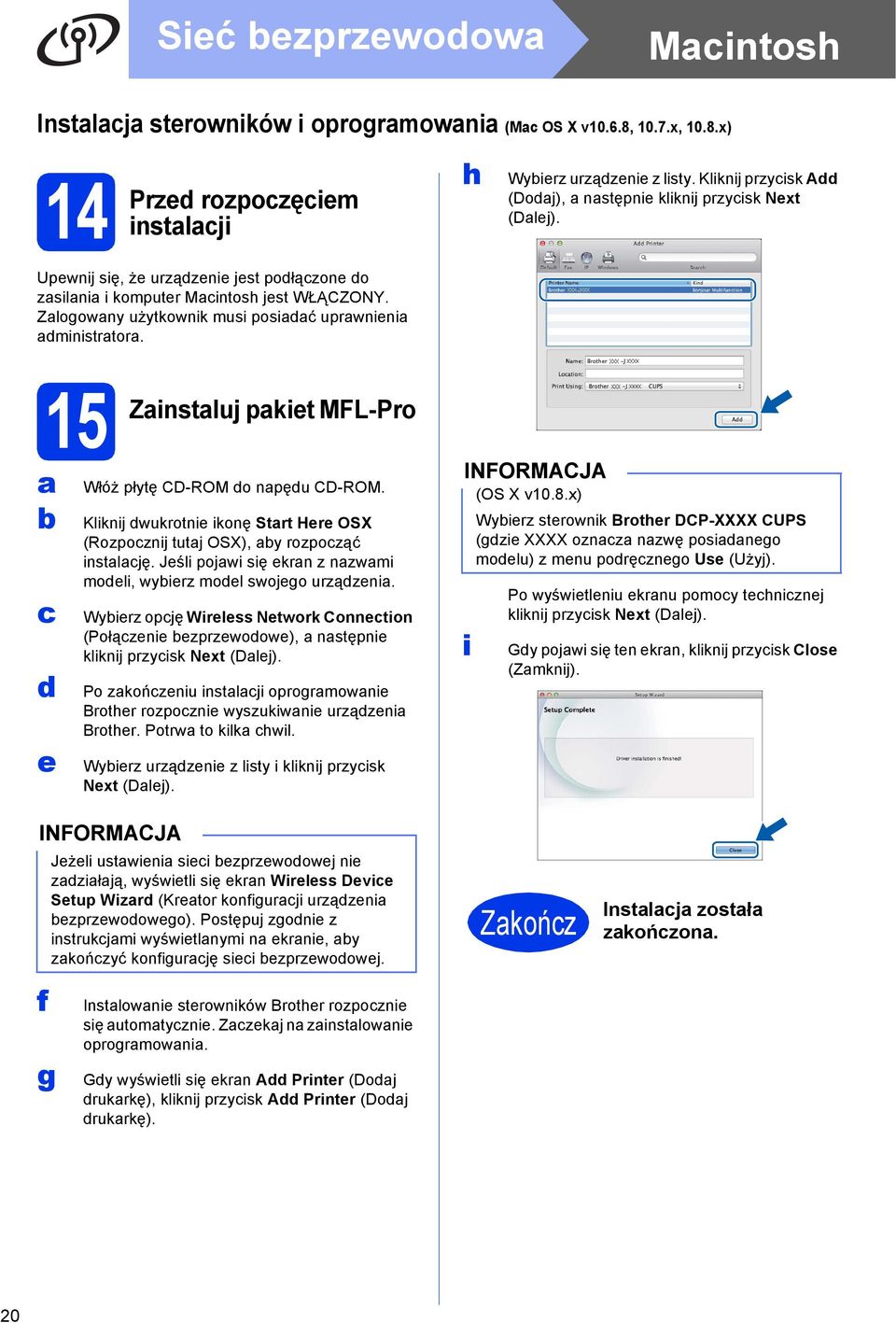 15 Zinstluj pkiet MFL-Pro e Włóż płytę CD-ROM o npęu CD-ROM. Kliknij wukrotnie ikonę Strt Here OSX (Rozpoznij tutj OSX), y rozpoząć instlję.