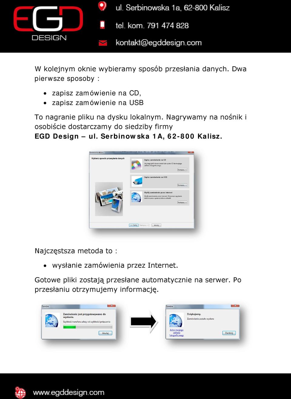 lokalnym. Nagrywamy na nośnik i osobiście dostarczamy do siedziby firmy EGD Design ul.