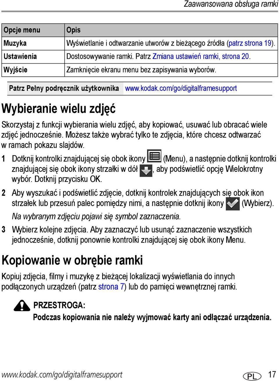 Skorzystaj z funkcji wybierania wielu zdjęć, aby kopiować, usuwać lub obracać wiele zdjęć jednocześnie. Możesz także wybrać tylko te zdjęcia, które chcesz odtwarzać w ramach pokazu slajdów.