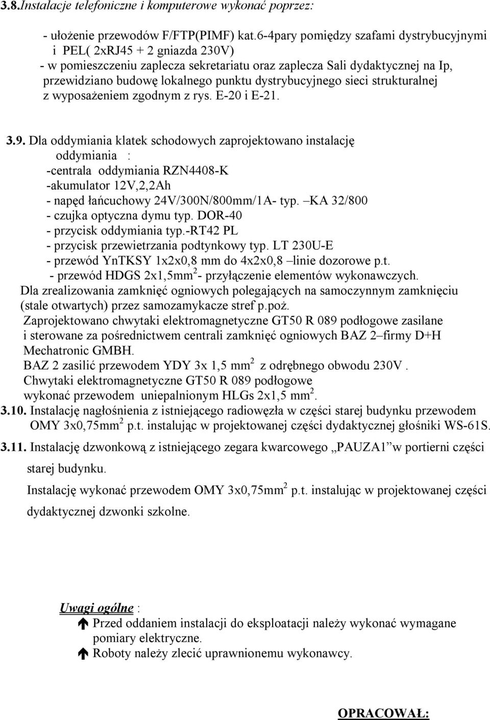 dystrybucyjnego sieci strukturalnej z wyposażeniem zgodnym z rys. E-20 i E-21. 3.9.