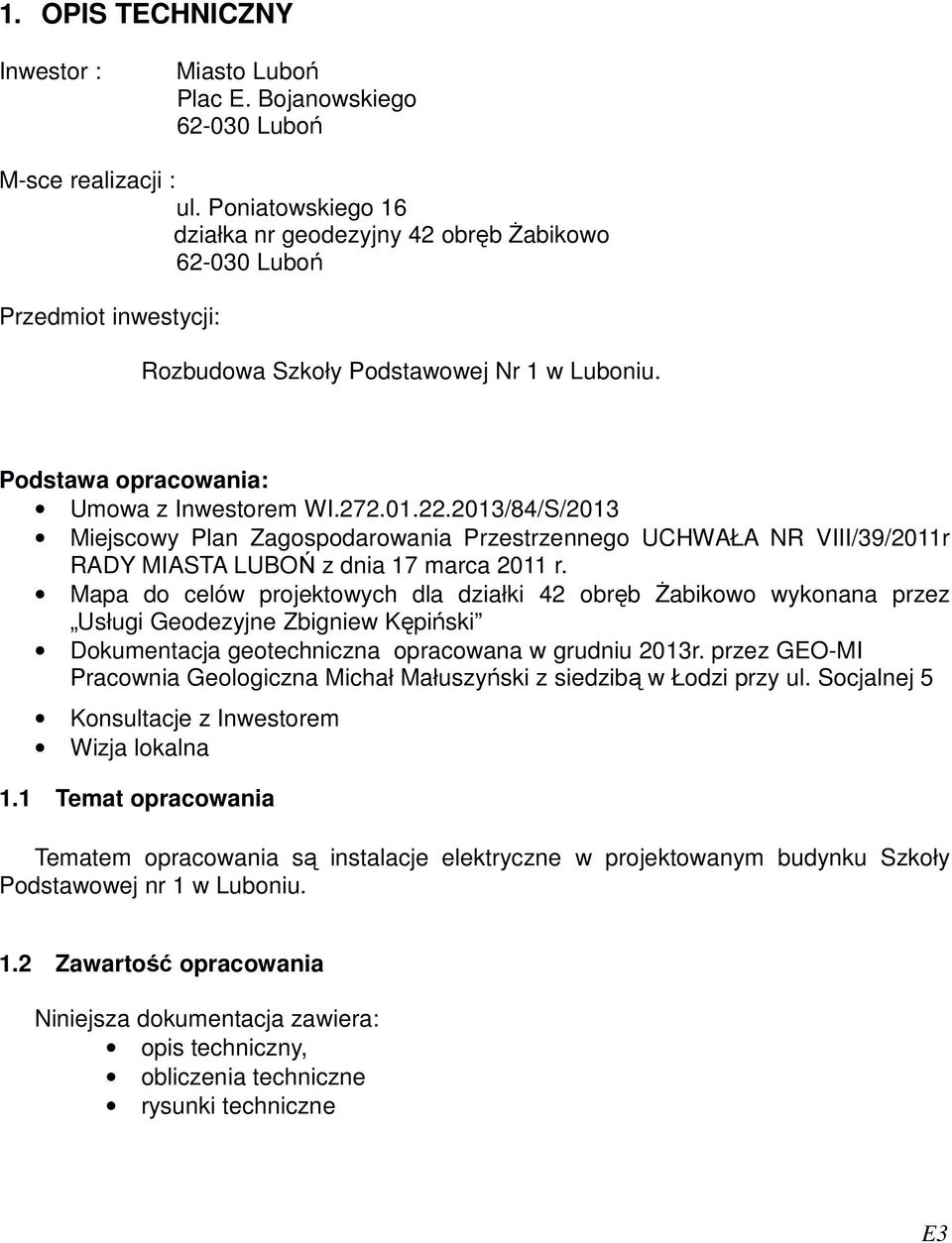 2013/84/S/2013 Miejscowy Plan Zagospodarowania Przestrzennego UCHWAŁA NR VIII/39/2011r RADY MIASTA LUBOŃ z dnia 17 marca 2011 r.