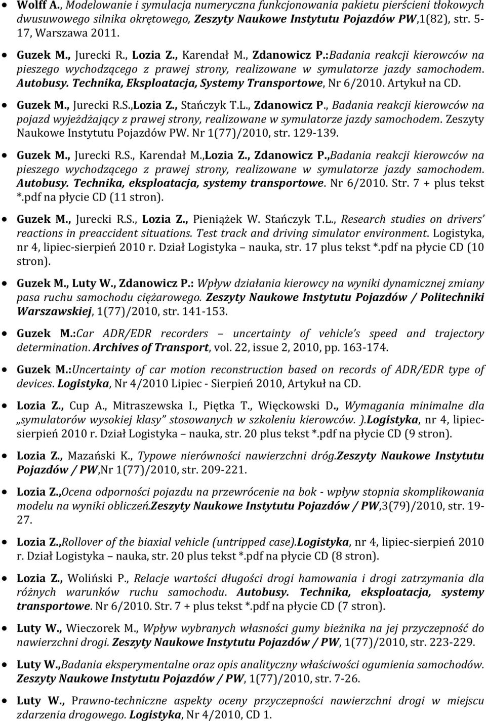 Technika, Eksploatacja, Systemy Transportowe, Nr 6/2010. Artykuł na CD. Guzek M., Jurecki R.S.,Lozia Z., Stańczyk T.L., Zdanowicz P.