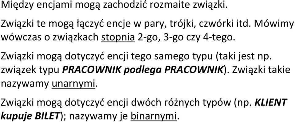 Mówimy wówczas o związkach stopnia 2 go, 3 go czy 4 tego.