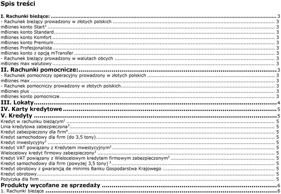 .. 3 - Rachunek pomocniczy operacyjny prowadzony w złotych polskich... 3 mbiznes max... 3 - Rachunek pomocniczy prowadzony w złotych polskich... 3 mbiznes plus... 3 mbiznes konto pomocnicze... 3 III.