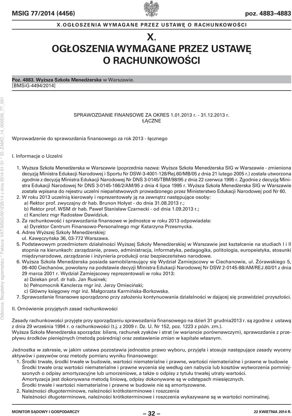 Wyższa Szkoła Menedżerska w Warszawie (poprzednia nazwa: Wyższa Szkoła Menedżerska SIG w Warszawie - zmieniona decyzją Ministra Edukacji Narodowej i Sportu Nr DSW-3-4001-128/Rej.
