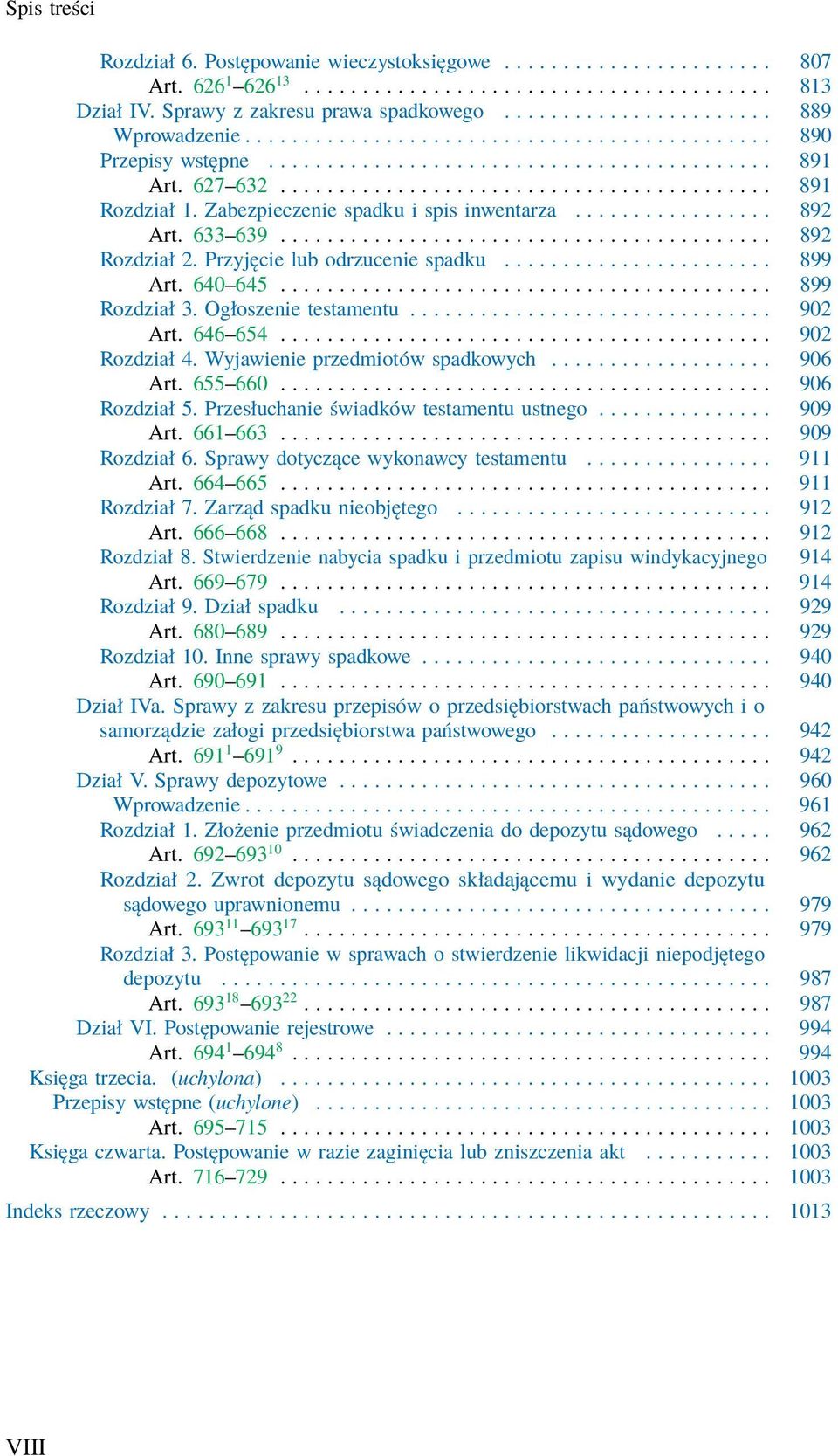 Zabezpieczenie spadku i spis inwentarza................. 892 Art. 633 639.......................................... 892 Rozdział 2. Przyjęcie lub odrzucenie spadku....................... 899 Art.