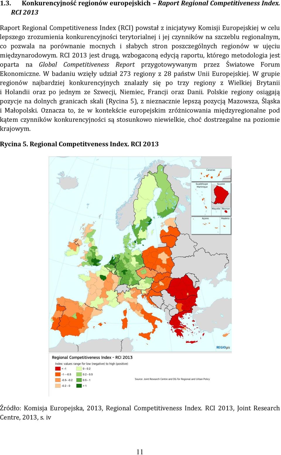 pozwala na porównanie mocnych i słabych stron poszczególnych regionów w ujęciu międzynarodowym.
