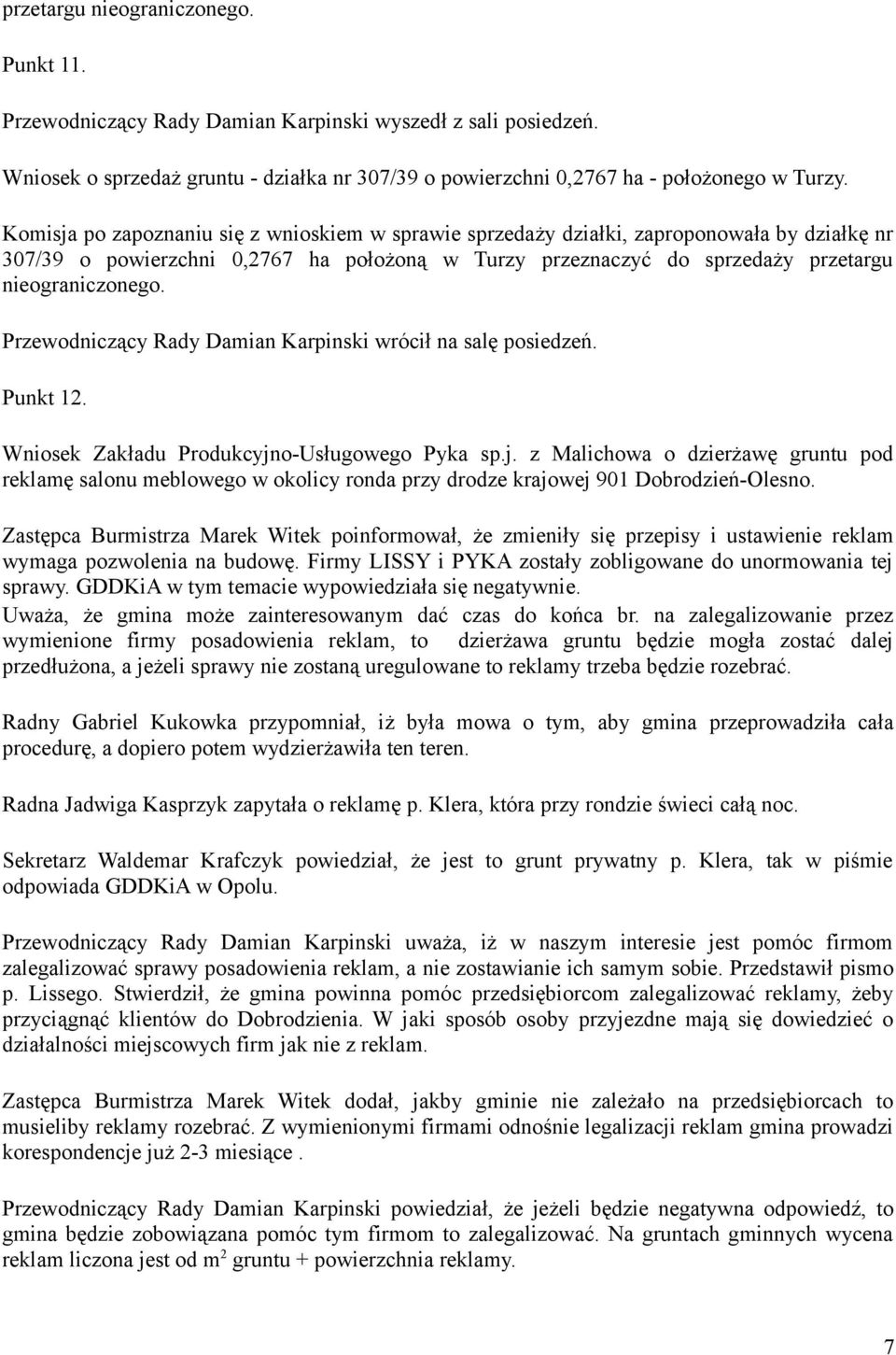 Przewodniczący Rady Damian Karpinski wrócił na salę posiedzeń. Punkt 12. Wniosek Zakładu Produkcyjn