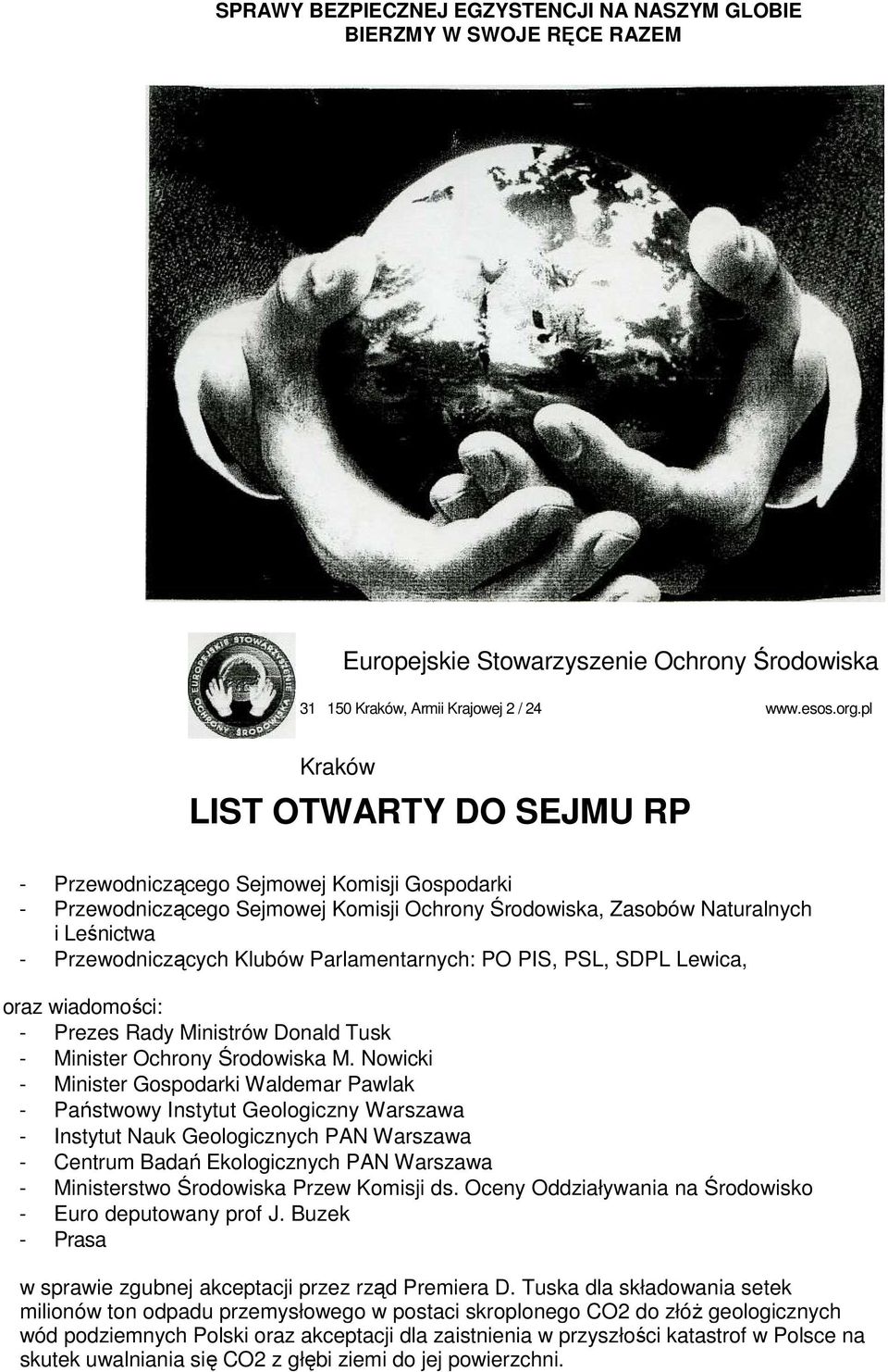 Parlamentarnych: PO PIS, PSL, SDPL Lewica, oraz wiadomości: - Prezes Rady Ministrów Donald Tusk - Minister Ochrony Środowiska M.