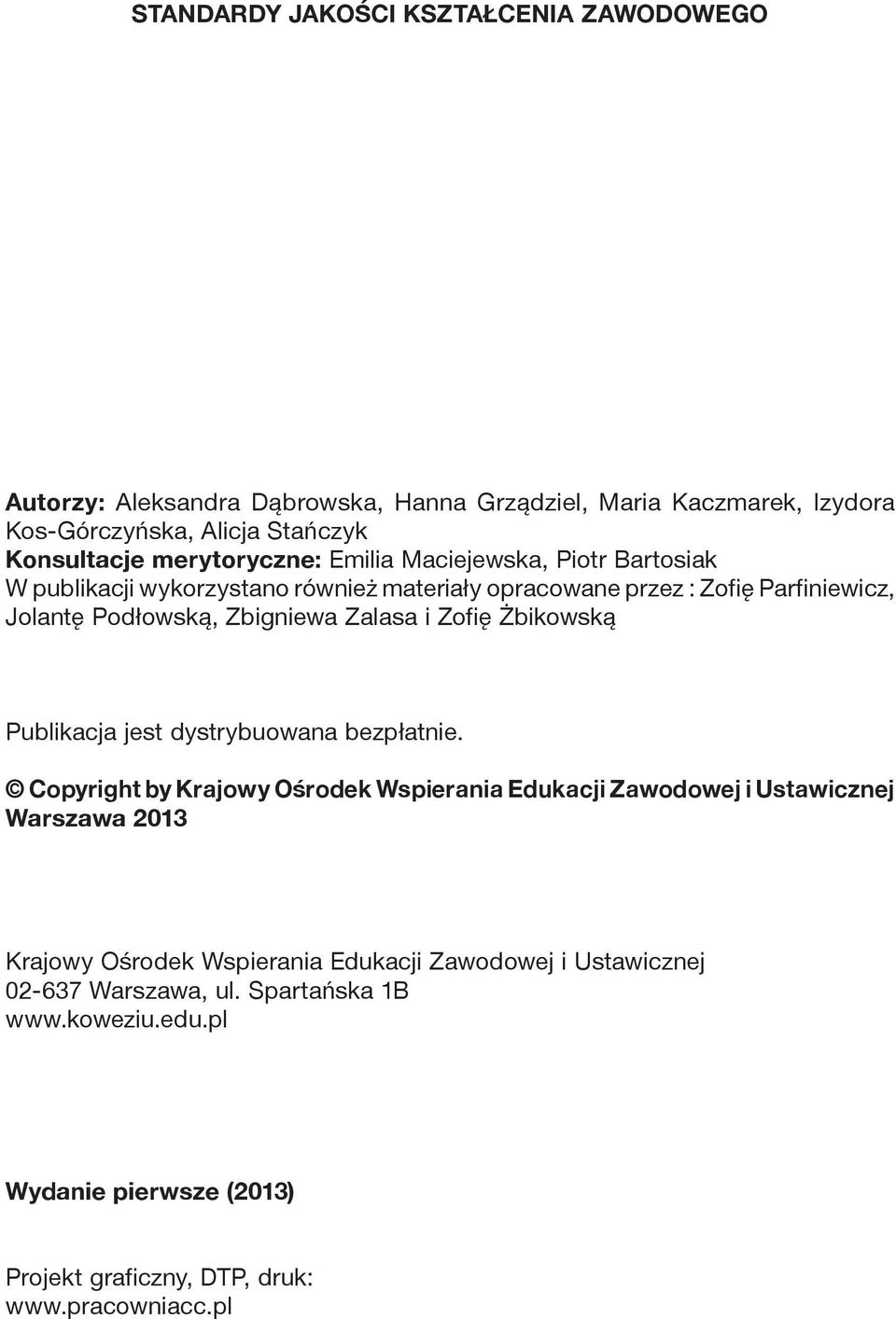Zalasa i Zofię Żbikowską Publikacja jest dystrybuowana bezpłatnie.