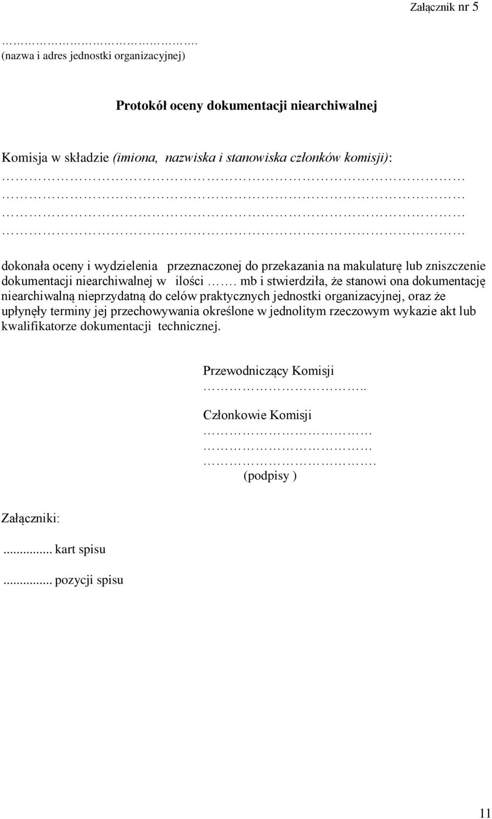 oceny i wydzielenia przeznaczonej do przekazania na makulaturę lub zniszczenie dokumentacji niearchiwalnej w ilości.