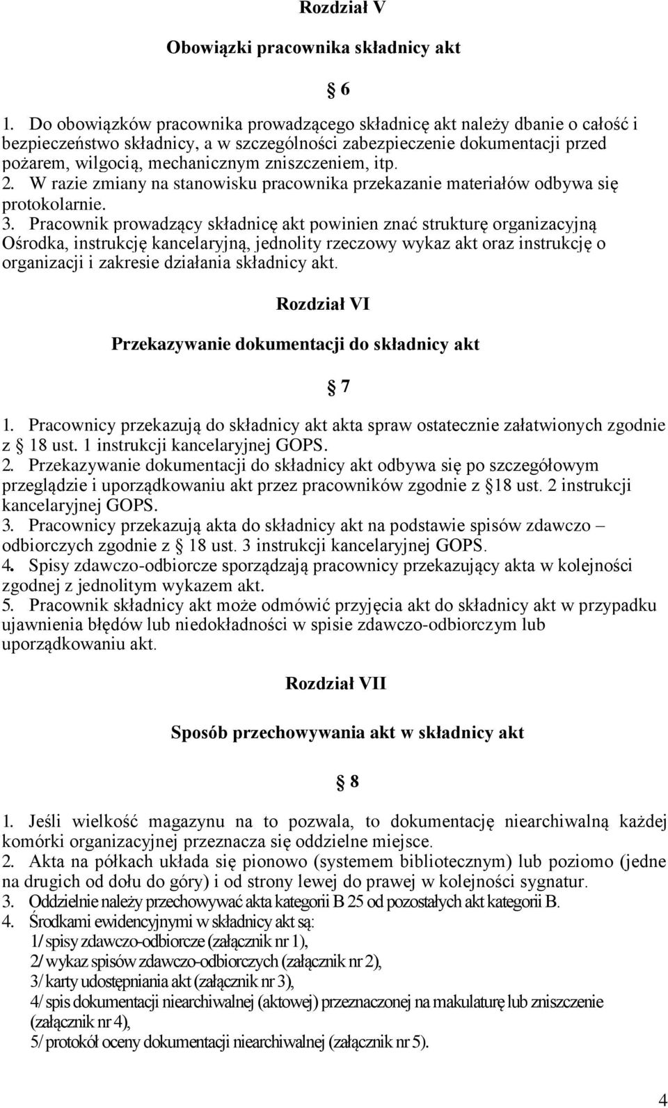 zniszczeniem, itp. 2. W razie zmiany na stanowisku pracownika przekazanie materiałów odbywa się protokolarnie. 3.