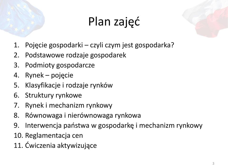 Klasyfikacje i rodzaje rynków 6. Struktury rynkowe 7. Rynek i mechanizm rynkowy 8.