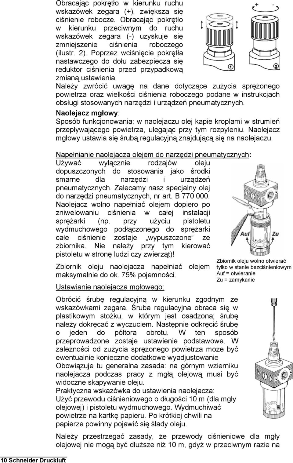 Poprzez wciśnięcie pokrętła nastawczego do dołu zabezpiecza się reduktor ciśnienia przed przypadkową zmianą ustawienia.