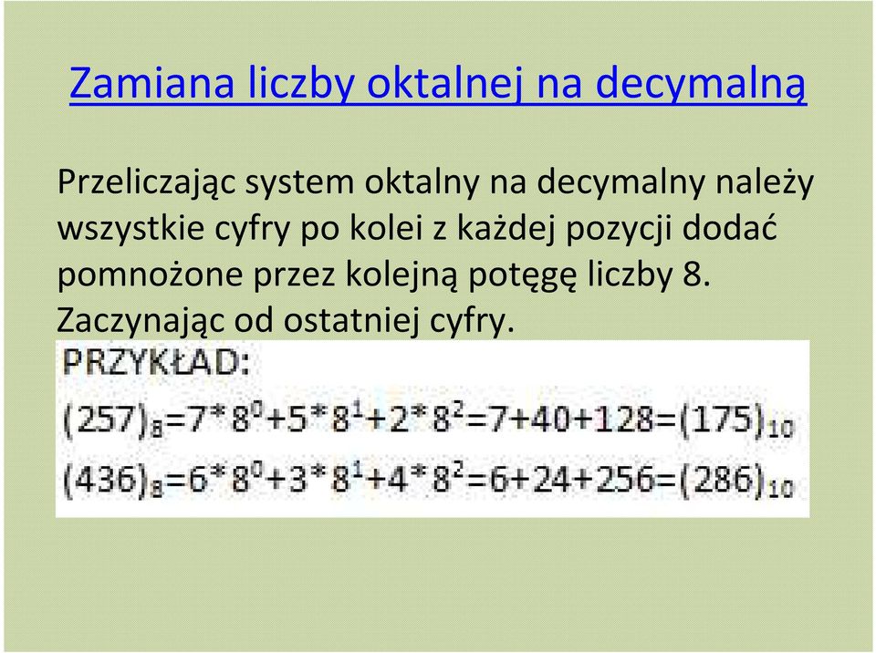 po kolei z każdej pozycji dodać pomnożone przez