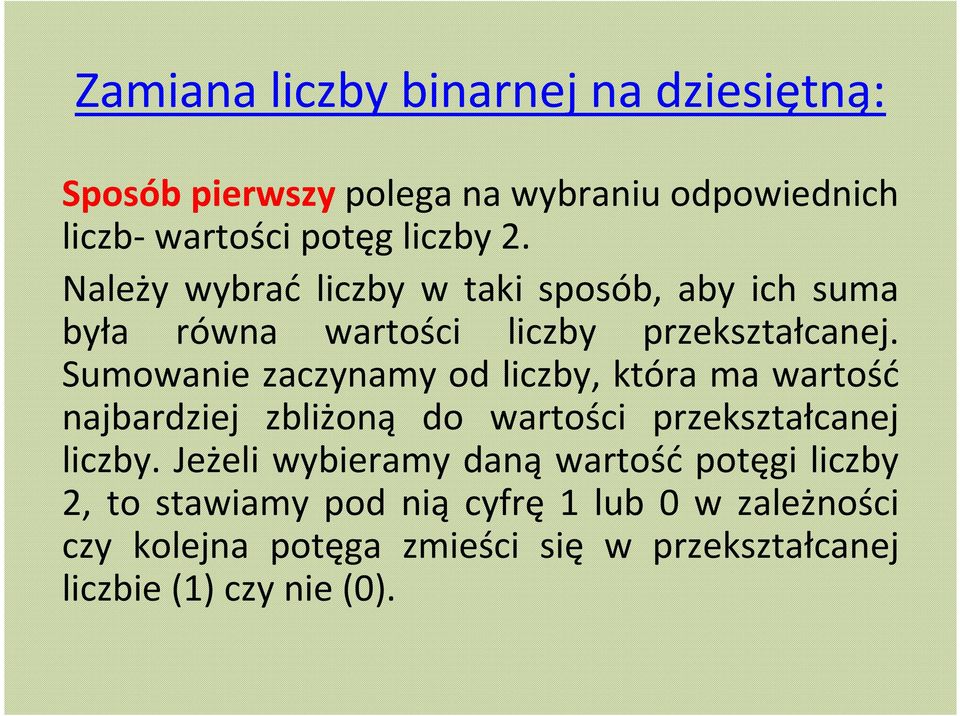 Sumowanie zaczynamy od liczby, która ma wartość najbardziej zbliżoną do wartości przekształcanej liczby.