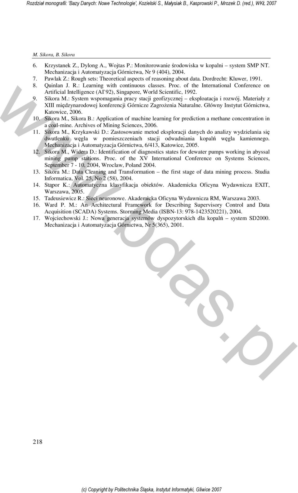 of the International Conference on Artificial Intelligence (AI`92), Singapore, World Scientific, 1992. 9. Sikora M.: System wspomagania pracy stacji geofizycznej eksploatacja i rozwój.